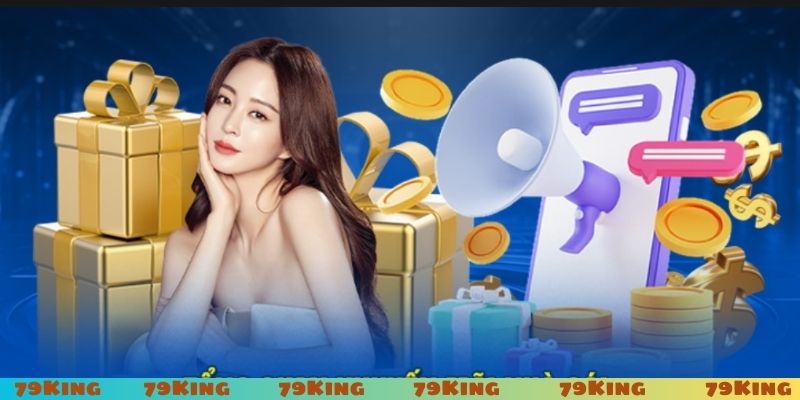 Khuyến mãi 79King tối ưu lợi nhuận